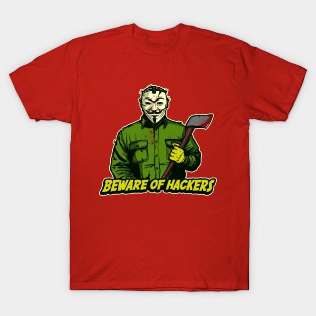 Beware of Hackers T-Shirt by AndreusD